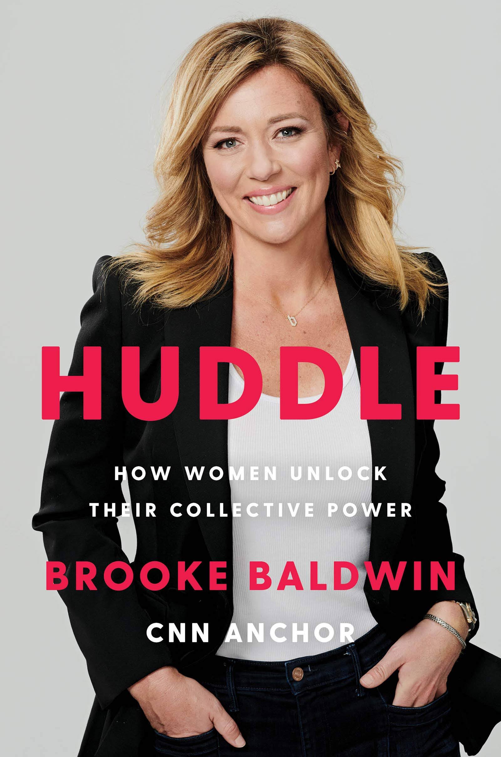 Cover Image of the Book Huddle How Women Unlcok Their Collective Power by Brooke Baldwin Cnn Anchor
